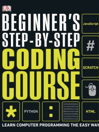 Beginner's Step-by-Step Coding Course: Learn Computer Programming the Easy Way (2020)
