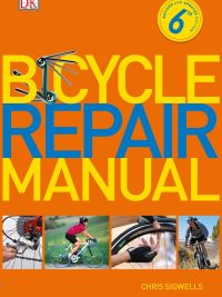 Bicycle Repair Manual - Revised and Updated 6th Edition (2017)