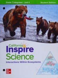California Inspire Science: Interactions Within Ecosystems - Grade 7 Integrated Unit 4 Student Edition (2020)
