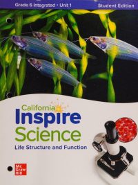 California Inspire Science: Life Structure and Function - Grade 6 Integrated - Unit 1 - Student Edition (2020)