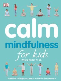 Calm: Mindfulness for Kids - Activities to help you learn to live in the moment (2019)