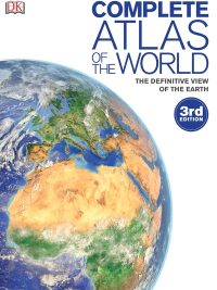 Complete Atlas of the World: The Definitive View of the Earth (3rd Edition) (2016)