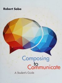 Composing to Communicate: A Student's Guide to College Writing (2017)