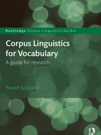 Corpus Linguistics for Vocabulary: A Guide for Research (Routledge Corpus Linguistics Guides) (2018)