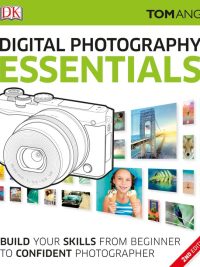 Digital Photography Essentials 2nd Edition (2016)