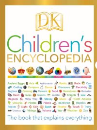 DK Children's Encyclopedia: The book that explains everything (2017)