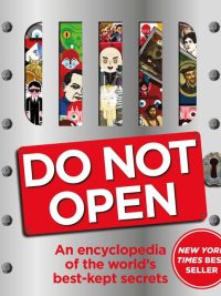 Do Not Open: An Encyclopedia of the World's Best-Kept Secrets (2010)