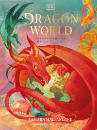 Dragon World: Meet the Fire-Breathing Beasts of Mythology