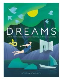DREAMS: Unlock inner wisdom discover meaning and refocus your life (2019)