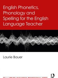 English Phonetics Phonology and Spelling for the English Language Teacher (2024)