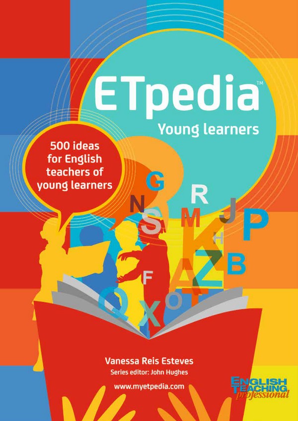 ETpedia Young Learners: 500 ideas for English teachers of young learners (2016)
