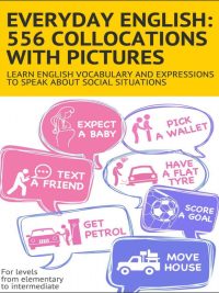 Everyday English: 556 Collocations with Pictures (2019)