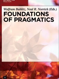 Foundations of Pragmatics (Handbooks of Pragmatics Volume 1) (2011)