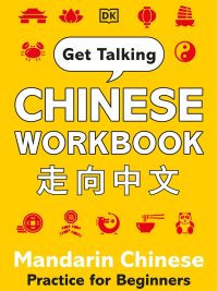 Get Talking Chinese Workbook: Mandarin Chinese Practice for Beginners (Revised Edition) (2021)