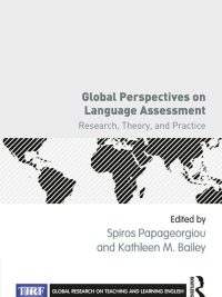 Global Perspectives on Language Assessment: Research Theory and Practice (2019)
