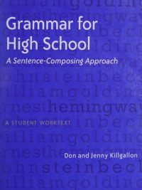 Grammar for High School: A Sentence-Composing Approach - A Student Worktext (2007)