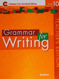 Grammar for Writing Common Core Enriched Edition Grade 10 Teacher's Edition