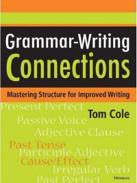 Grammar-Writing Connections: Mastering Structure for Improved Writing (2009)