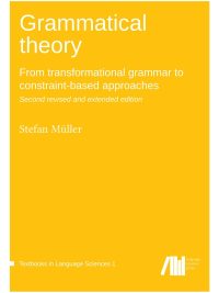 Grammatical theory: From transformational grammar to constraint-based approaches - Second revised and extended edition (2018)