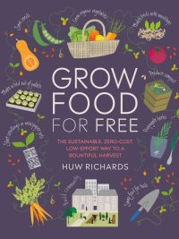 Grow Food For Free: The Sustainable Zero-Cost Low-Effort Way to a Bountiful Harvest