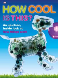How Cool Is This? An up-close inside look at how things work (2011)