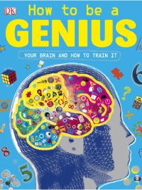 How to be a GENIUS: Your Brain and How to Train It (2009)