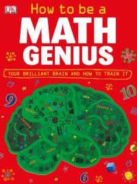 How to be a Math Genius: Your Brilliant Brain and How to Train It (2012)