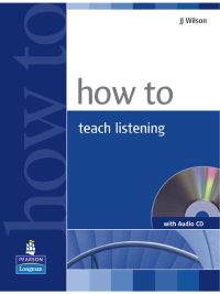 How to Teach Listening (with Audio CD) (2008)