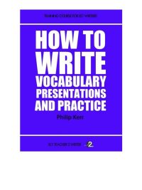 How To Write Vocabulary Presentations And Practice (Training Course for ELT Writers) (2013)