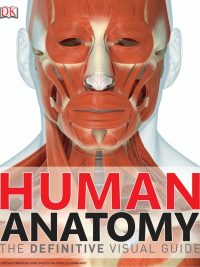 Human Anatomy: The Definitive Visual Guide (2014)