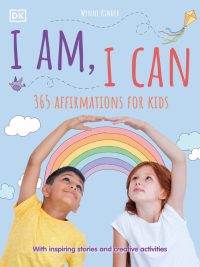 I Am I Can: 365 Affirmations for Kids - With inspiring stories and creative activities (2020)