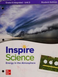 Inspire Science: Energy in the Atmosphere Grade 6 Integrated • Unit 3 Student Edition (2020)