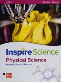 Inspire Science Physical Science: Interactions of Matter - Unit 4 Student Edition (2020)