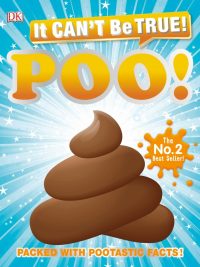 It Can't Be True! Poo! Packed with Pootastic Facts! (2019)