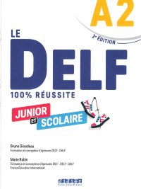 Le DELF 100% Réussite A2 Junior et Scolaire - 2e Édition (2022)