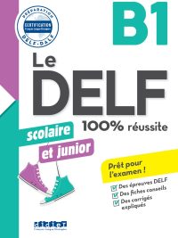 Le DELF B1 100% réussite scolaire et junior (2017)