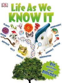 Life As We KNOW IT: BIG questions about BIOLOGY (Revised Edition) (2016)