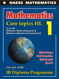 Mathematics: Core Topics HL 1 - for use with Mathematics: Analysis and approaches HL & Mathematics: Applications and interpretation HL (First Edition) (2019)
