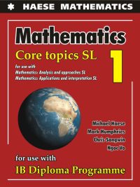 Mathematics: Core Topics SL 1 - IB Diploma Programme (First Edition) (2019)