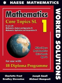 Mathematics: Core Topics SL Worked Solutions (First Edition) (2019)