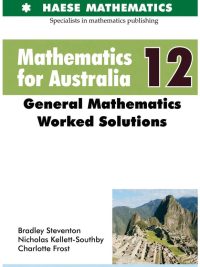 Mathematics for Australia 12 General Mathematics Worked Solutions (2019)