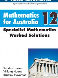 Mathematics for Australia 12 Specialist Mathematics Worked Solutions (First Edition) (2017)