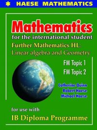 Mathematics for the international student Further Mathematics HL: Linear Algebra and Geometry (2014)
