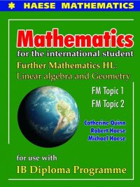 Mathematics for the International Student Further Mathematics HL: Linear Algebra and Geometry (2014)