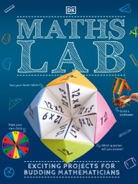 Maths Lab: Exciting Projects for Budding Mathematicians (2021)