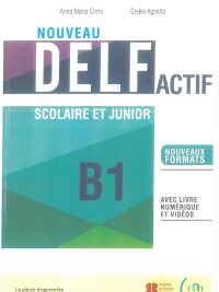 Nouveau DELF Actif Scolaire et Junior B1 - Nouveaux Formats