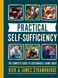 Practical Self-Sufficiency: The Complete Guide to Sustainable Living Today (2020)