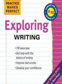Practice Makes Perfect: Exploring Writing (Grades 4-6) (2011)