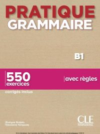 Pratique Grammaire B1 - 550 exercices avec règles (corrigés inclus) (2020)