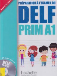 Préparation à l'examen du DELF Prim A1 - Nouveau Diplôme (2014)